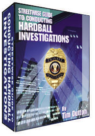 Streetwise Guide to Conducting Hardball Investigations